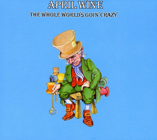 April Wine - Whole World Is Goin' Crazy [Import]
