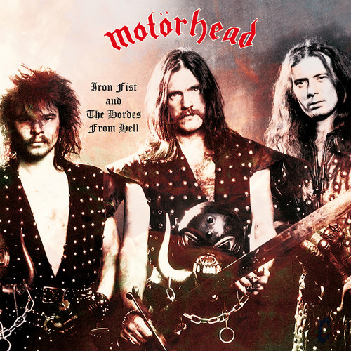 Motorhead - Iron Fist & the Hordes from Hell