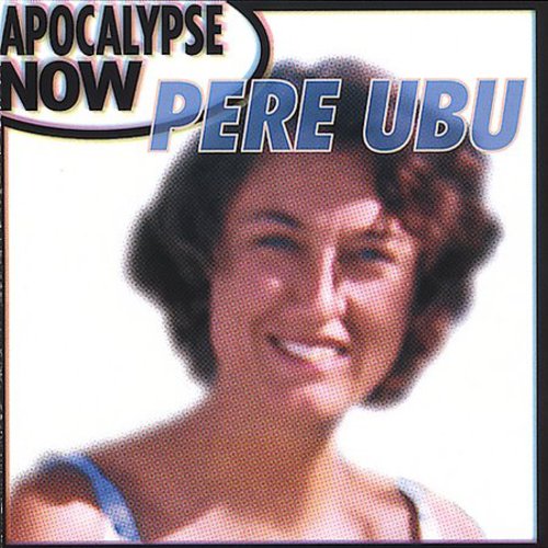 Pere Ubu - Apocalypse Now