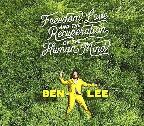 Ben Lee - Freedom, Love And The Recuperation Of The Human Mind