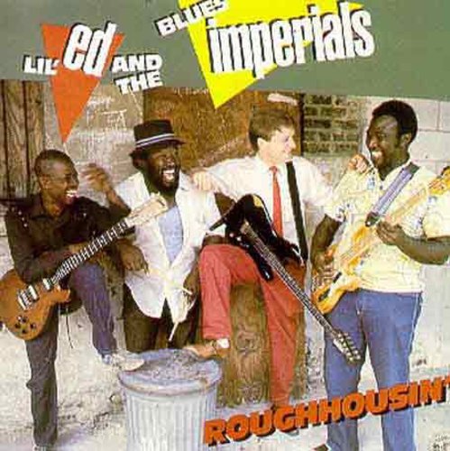Lil' Ed & The Blues Imperials - Roughhousin