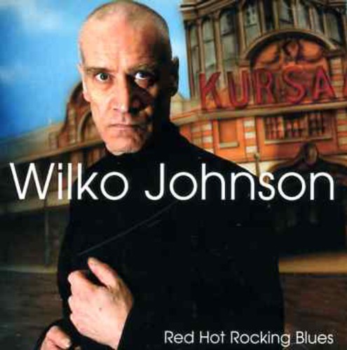 Wilko Johnson - Red Hot Rocking Blues' [Import]