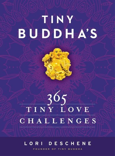 Lori Deschene - Tiny Buddha's 365 Tiny Love Challenges