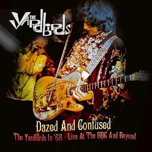 The Yardbirds - Dazed & Confused: The Yardbirds In 68 - Live At The BBC & Beyond