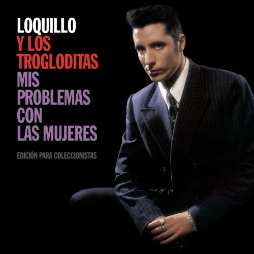 Loquillo Y Los Trogloditas - Mis Problemas Con Las Mujeres