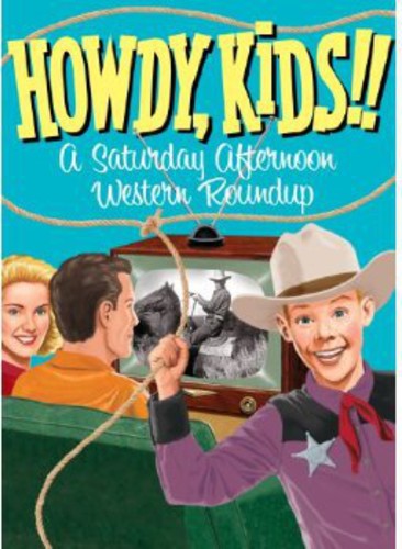 Howdy, Kids!: A Saturday Afternoon Western Roundup