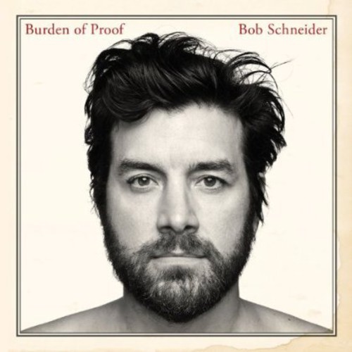 Bob Schneider - Burden of Proof