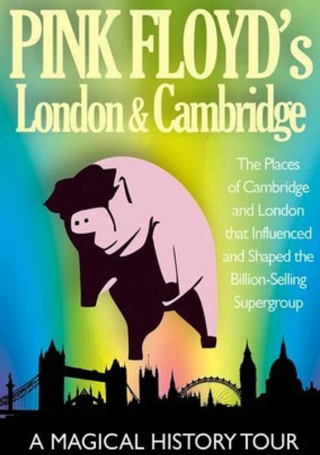 Pink Floyd's: London and Cambridge