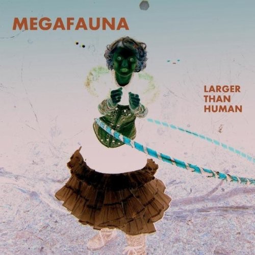 Megafauna - Larger Than Human