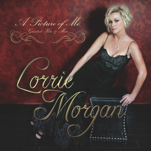 Lorrie Morgan - A Picture Of Me - Greatest Hits & More