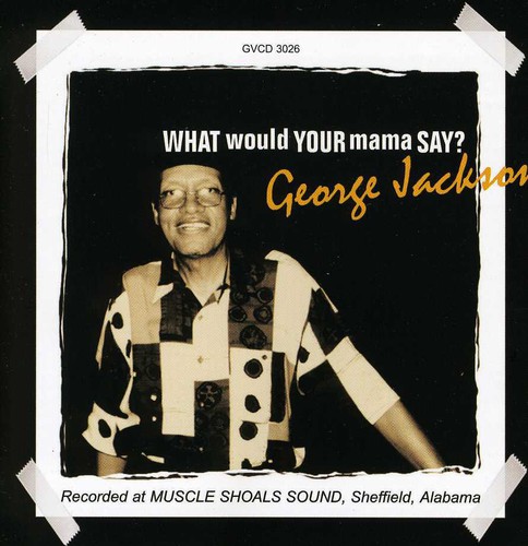 George Jackson - What Would Your Mama Say