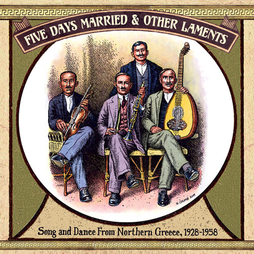 Five Days Married & Other Laments: Song and Dance from Northern Greece, 1928-1958