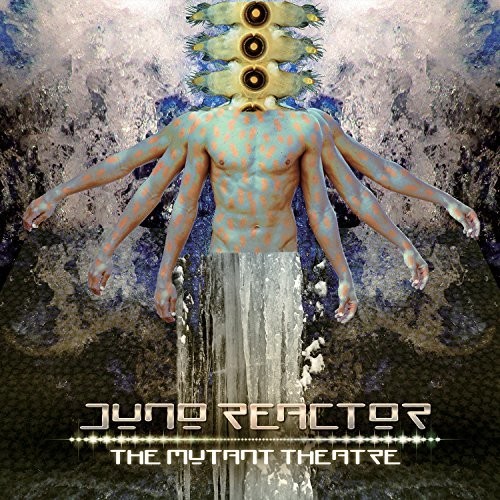 Juno Reactor - Mutant Theatre