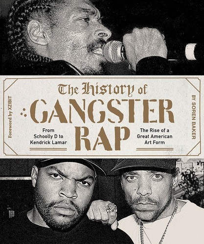  - The History of Gangster Rap: From Schoolly D to Kendrick Lamar, the Rise of a Great American Art Form