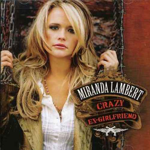 Miranda Lambert - Crazy Ex-Girlfriend