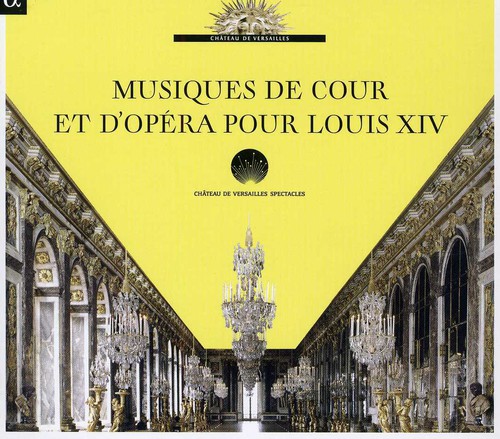 Musiques de Cour Et D'opera Pour Louis Xiv