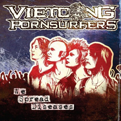 Vietcong Pornsurfers - We Spread Diseases