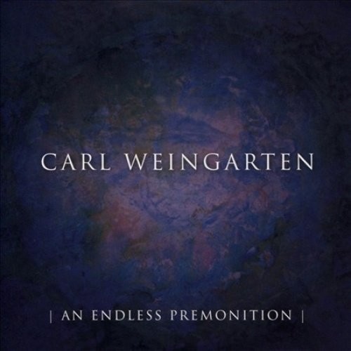 Carl Weingarten - An Endless Premonition
