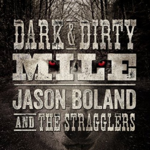 Jason Boland & The Stragglers - Dark and Dirty Mile