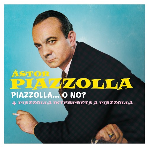 Astor Piazzolla - Piazzolla...O No?/Piazzolla Interpreta A Piazzolla [Import]