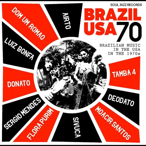 Airto Moreira / Purim,Flora / Mendes,Sergio - Soul Jazz Records Presents Brazil Usa 70 - Brazilian Music in  the USA in the 1970's