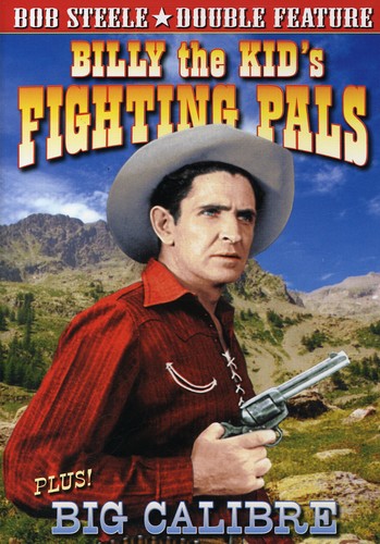 Bob Steele - Billy the Kid's Fighting Pals / Big Calibre