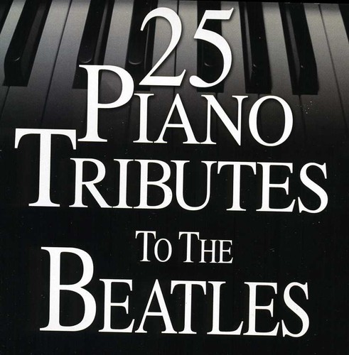 Piano Tribute Players - 25 Piano Tributes to the Beatles