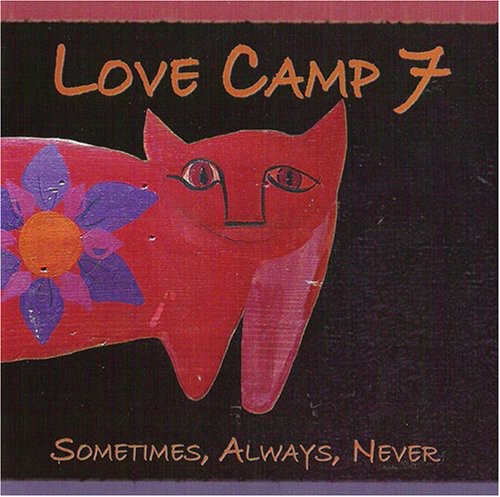 Love Camp 7 - Sometimes Always Never