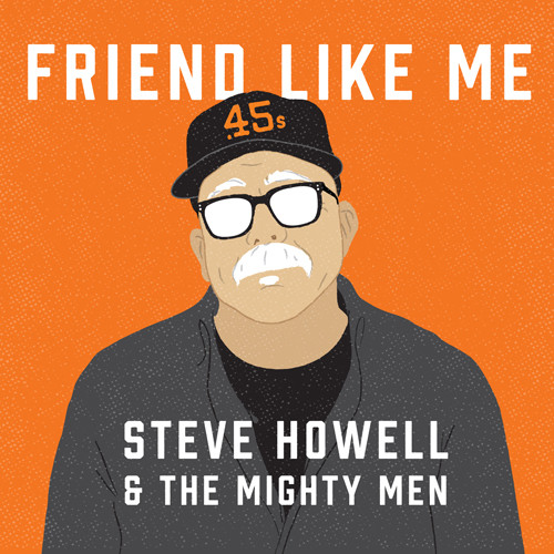 Steve Howell - Friend Like Me