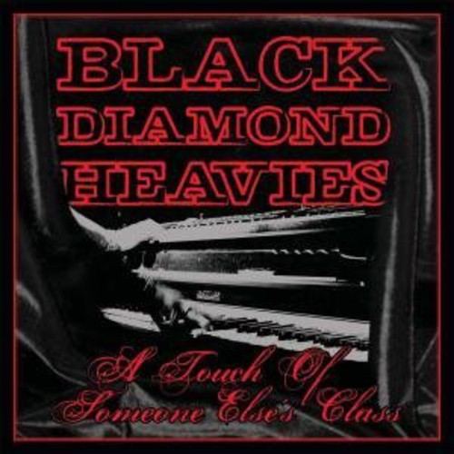 Black Diamond Heavies - Touch of Some One Else's Class