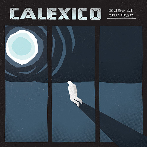 Calexico - Edge Of The Sun [Vinyl]