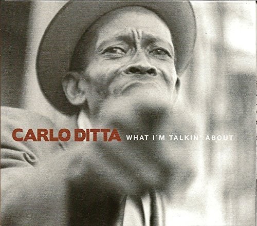 Carlo Ditta - What I'm Talkin' About