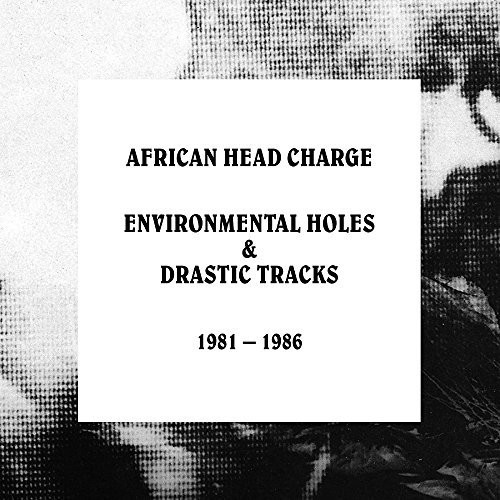 African Head Charge - Environmental Holes & Drastic Tracks: 1981-1986
