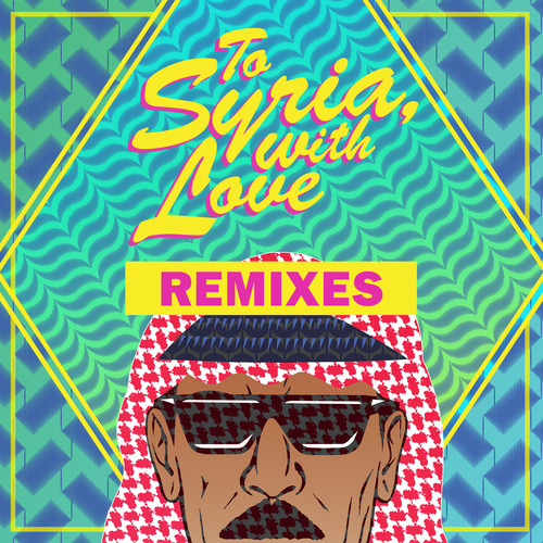 Omar Souleyman - To Syria, With Love Remixes