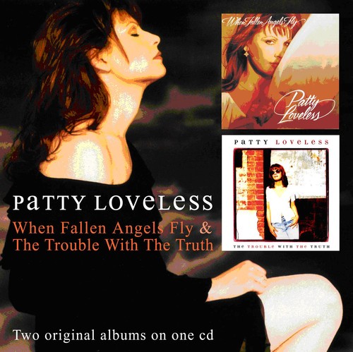 Patty Loveless - When Fallen Angels Fly/The Trouble With The Truth [Import]