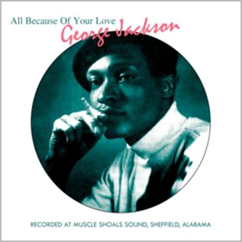 George Jackson - All Because of Your Love