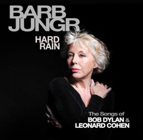 Barb Jungr - Hard Rain-The Songs of Bob Dylan & Leonard Cohen