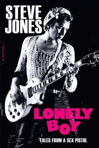 Steve Jones - Lonely Boy: Tales from a Sex Pistol