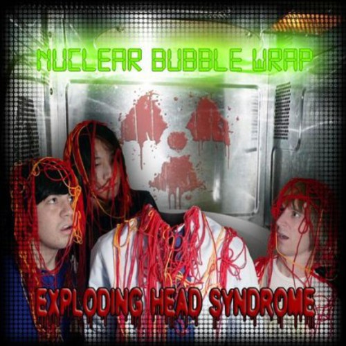 Nuclear Bubble Wrap - Exploding Head Syndrome