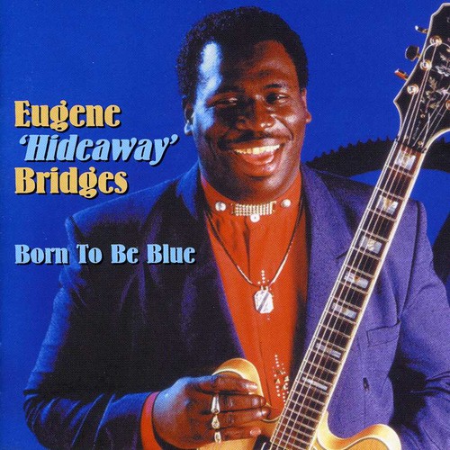 Eugene Bridges Hideaway - Born to Be Blue