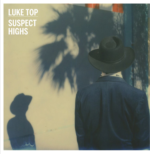 Luke Top - Suspect Highs [LP]