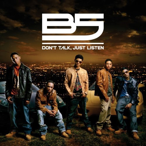 B5 - Don't Talk, Just Listen