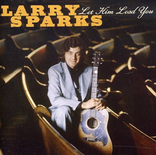 Larry Sparks - Let Him Lead You
