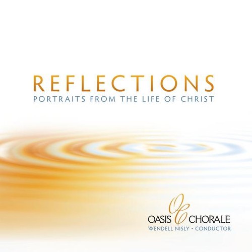 Oasis Chorale - Reflections-Portraits from the Life of Christ