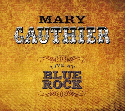 Mary Gauthier - Live at Blue Rock