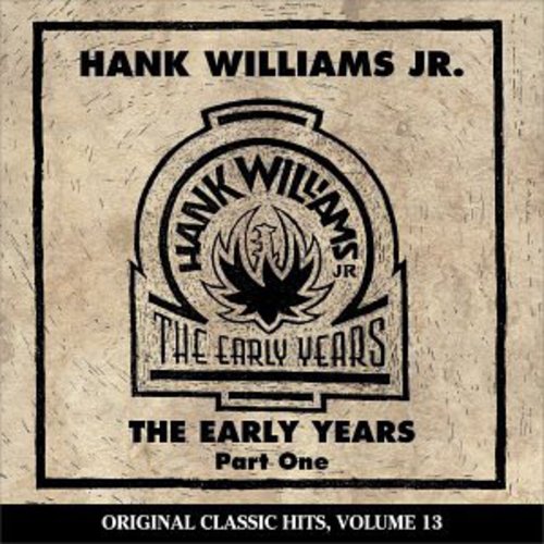 Hank Williams Jr. - Early Years 1 (Original Classic Hits 13)