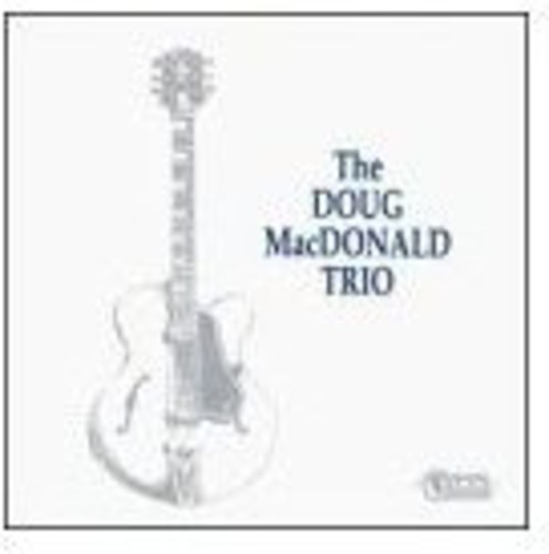 Doug Macdonald - Doug MacDonald Trio