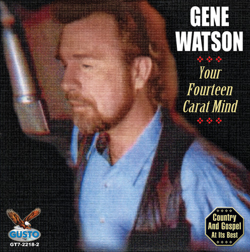 Gene Watson - Your Fourteen Carat Mind