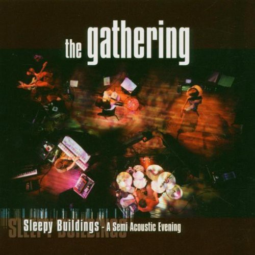 Gathering - Sleepy Buildings: A Semi Acoustic Evening