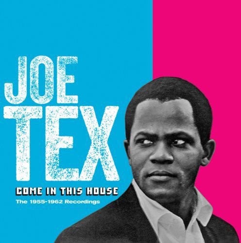 Joe Tex - Come in This House: 1955 - 1962 Recordings